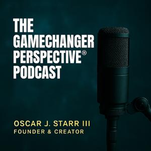 The GameChanger Perspective®️ Podcast