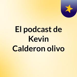 El podcast de Kevin Calderon olivo