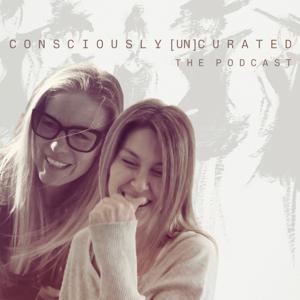 The Consciously (Un)Curated Podcast