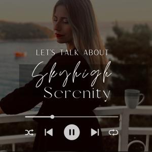 Let’s talk about Skyhigh Serenity