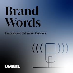 Brand Words, un podcast de Umbel Partners