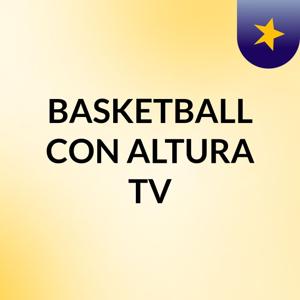 BASKETBALL CON ALTURA TV