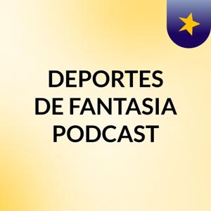 DEPORTES DE FANTASIA PODCAST