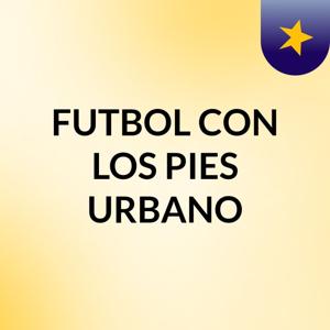 FUTBOL CON LOS PIES URBANO
