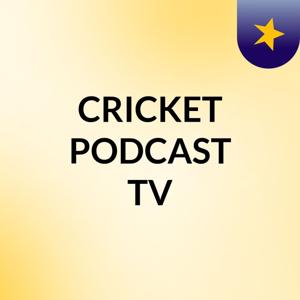 CRICKET PODCAST TV