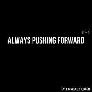 Always Pushing Forward (+)