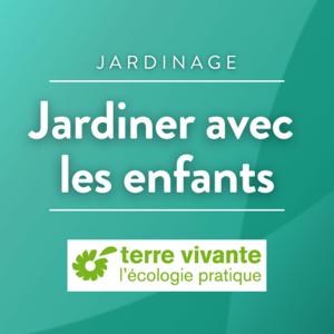 Jardiner avec les enfants, avec Terre Vivante