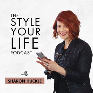 The Style Your Life Podcast with Sharon Huckle