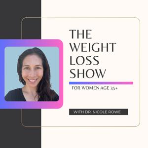 The Weight Loss Show with Dr. Nicole Rowe, MD