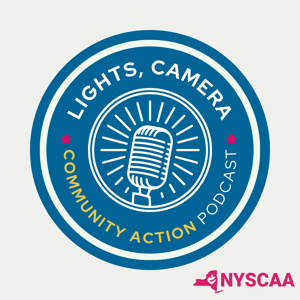 Lights, Camera, Community Action – The New York State Community Action Association’s (NYSCAA) Podcast