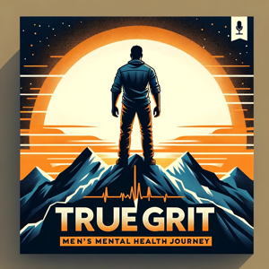 True Grit : Men's Mental Health Journey