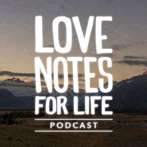 Love Notes for Life Podcast