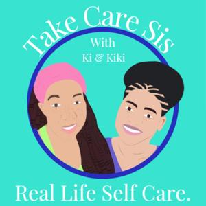 Take Care Sis