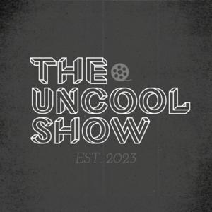 The Uncool Show