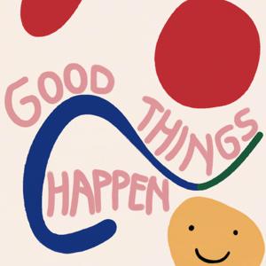 Good Things Happen