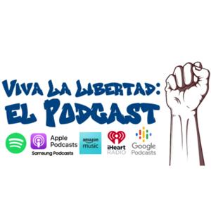 Viva La Libertad: el Podcast