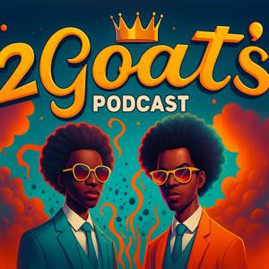 2Goat’s Podcast