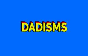 Dadisms