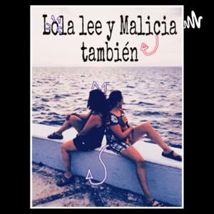 Lola lee y Malicia también