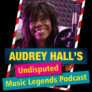Audrey Hall's Undisputed Music Legends Podcast