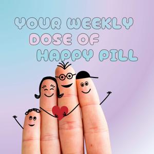 Your Weekly Dose of Happy Pill