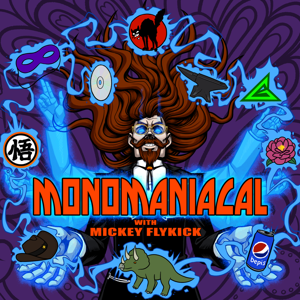 Monomaniacal with Mickey Flykick
