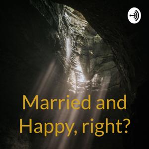 Married and Happy, right?