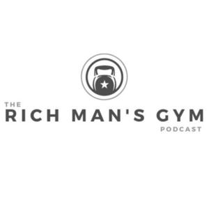The Rich Man's Gym Podcast