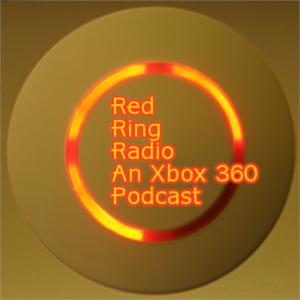 Red Ring Radio: An Xbox 360 Podcast