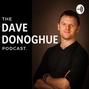 The Dave Donoghue Podcast