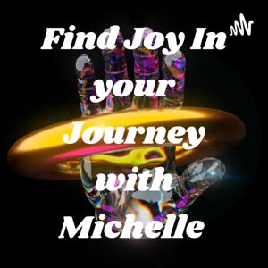 Find Joy In your Journey with Michelle