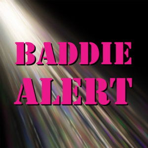 Baddie Alert