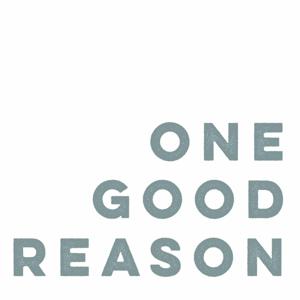 One Good Reason