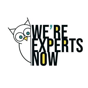 We're Experts Now
