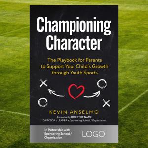 Free Audiobook: CHAMPIONING CHARACTER - The Playbook for Parents to Support Your Child’s Growth through Youth Sports
