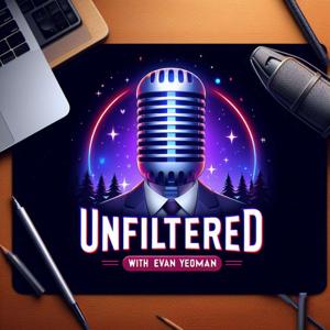 Unfiltered With Evan Yeoman