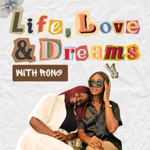 Life, Love and Dreams with RONG