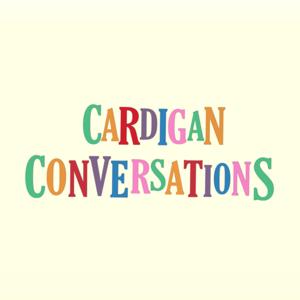 Cardigan Conversations