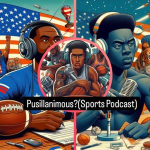 Pusillanimous?(Sports Podcast)