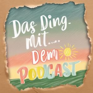 das Ding mit...