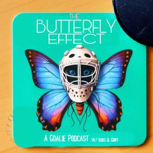 The Butterfly Effect: A Goalie Podcast