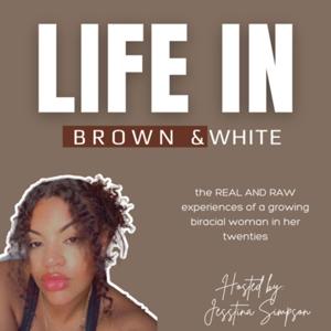 Life in Brown & White