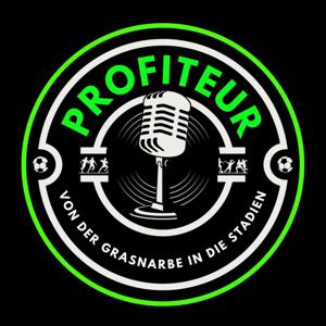 Profiteur Podcast - Von der Grasnarbe in die Stadien