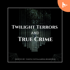Twilight Terrors and True Crime