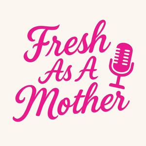 Fresh As A Mother