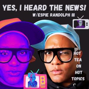 YES, I HEARD THE NEWS! w/Espie Randolph III
