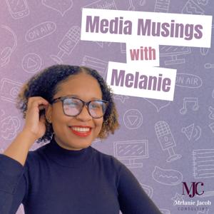 Media Musings with Melanie