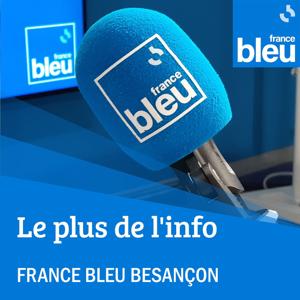 Le plus de l’info de France Bleu Besançon