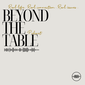 Beyond The Table || PODCAST