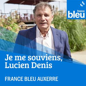 Je me souviens, Lucien Denis - France Bleu Auxerre
